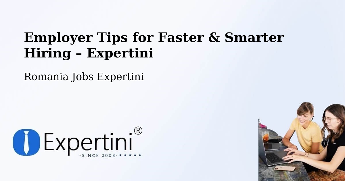 Employer Tips for Hiring & Recruitment – Comuna Săcădat - Comuna Săcădat, Romania Jobs Expertini