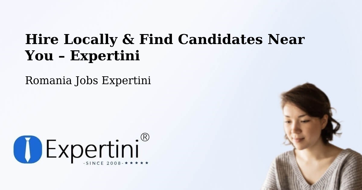 Hire Locally in Comuna Săcădat – Find Qualified Candidates Near You - Comuna Săcădat, Romania Jobs Expertini